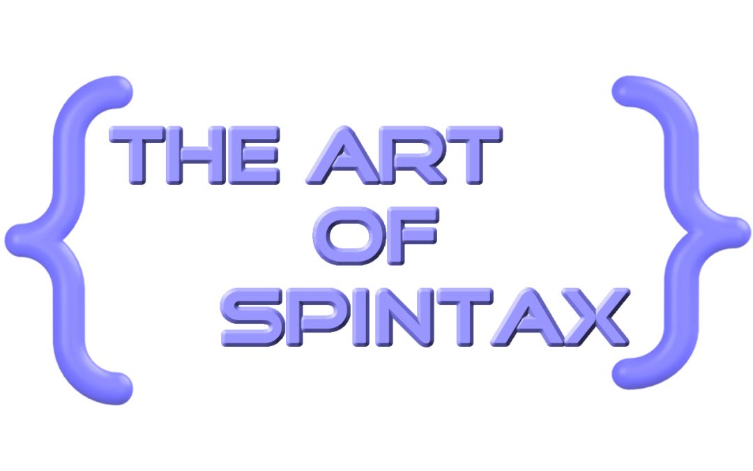 The Art of Using Spintax: A Comprehensive Guide to Text Manipulation